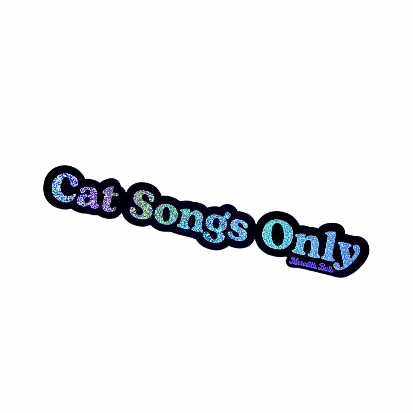 Cat Songs Only Glitter Sticker
